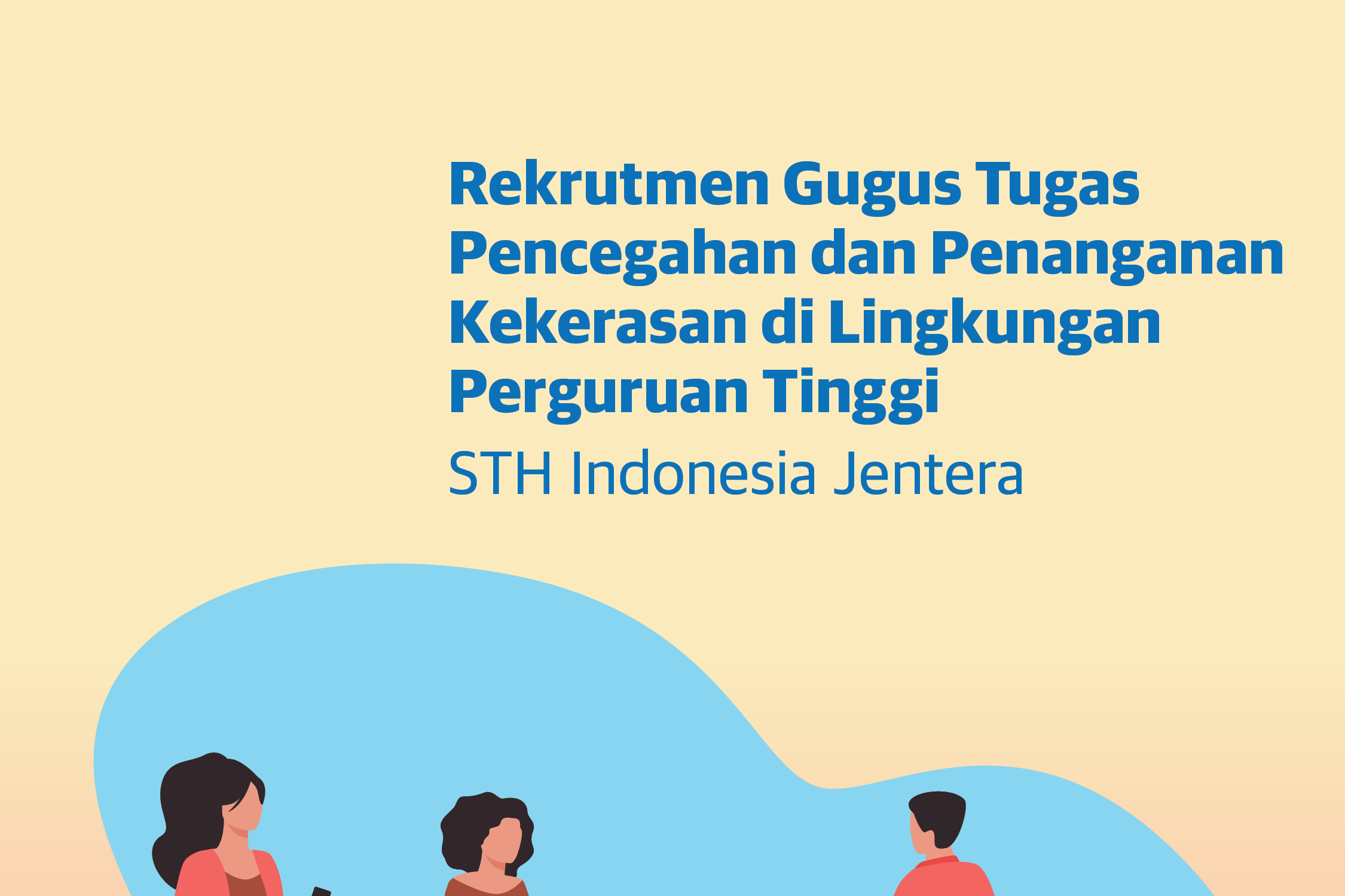 Rekrutmen Gugus Tugas Pencegahan dan Penanganan Kekerasan di Lingkungan Perguruan Tinggi STH Indonesia Jentera